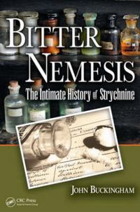 Cover image for Bitter Nemesis: The Intimate History of Strychnine