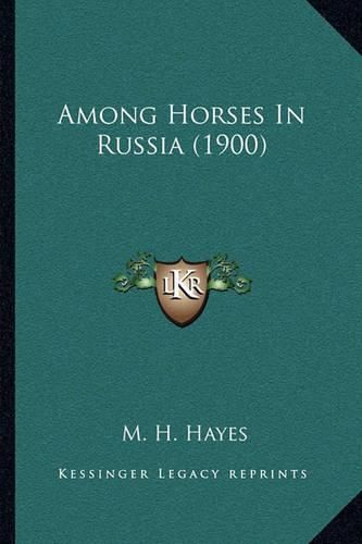 Cover image for Among Horses in Russia (1900)