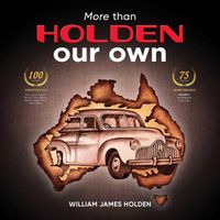 Cover image for More than Holden Our Own: 75 Year Anniversary Edition