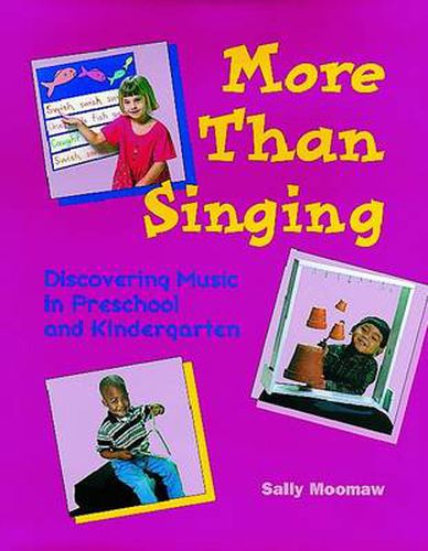 Cover image for More Than Singing: Discovering Music in Preschool and Kindergarten
