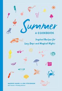 Cover image for Summer: A Cookbook: Inspired Recipes for Lazy Days and Magical Nights