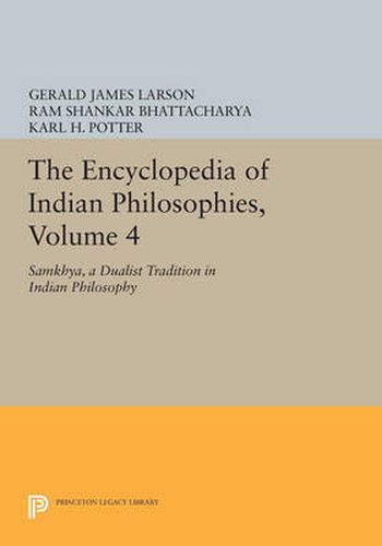 Cover image for The Encyclopedia of Indian Philosophies, Volume 4: Samkhya, A Dualist Tradition in Indian Philosophy