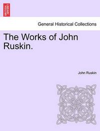 Cover image for The Works of John Ruskin.