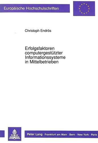Cover image for Erfolgsfaktoren Computergestuetzter Informationssysteme in Mittelbetrieben: Eine Empirische Untersuchung in Deutschland, Frankreich Und Spanien