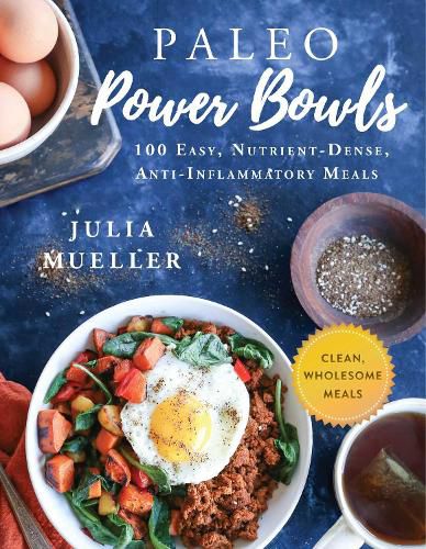 Cover image for Paleo Power Bowls: 100 Easy, Nutrient-Dense, Anti-Inflammatory Meals