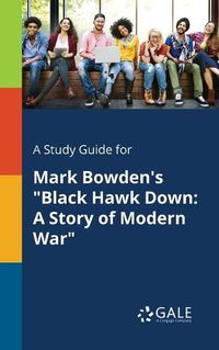 Cover image for A Study Guide for Mark Bowden's Black Hawk Down: A Story of Modern War