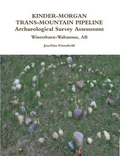 KINDER-MORGAN TRANS-MOUNTAIN PIPELINE Archaeological Survey Assessment - Winterburn-Wabamun, AB