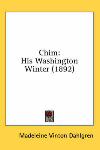 Cover image for Chim: His Washington Winter (1892)