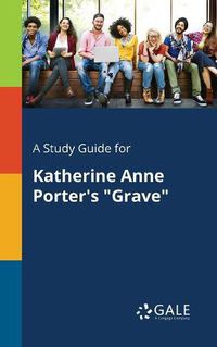 Cover image for A Study Guide for Katherine Anne Porter's Grave