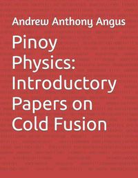 Cover image for Pinoy Physics: Introductory Papers on Cold Fusion