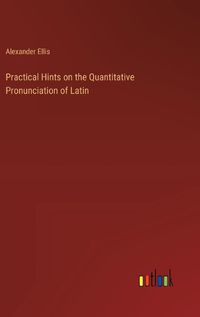 Cover image for Practical Hints on the Quantitative Pronunciation of Latin