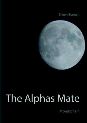 Cover image for The Alphas Mate: Mondschein