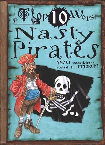 Nasty Pirates: You Wouldn't Want to Meet!