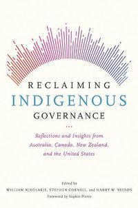 Cover image for Reclaiming Indigenous Governance: Reflections and Insights from Australia, Canada, New Zealand, and the United States