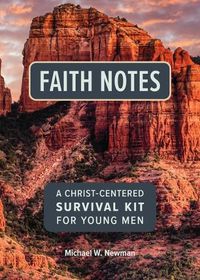 Cover image for Faith Notes: A Christ-Centered Survival Kit for Young Men