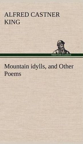 Cover image for Mountain idylls, and Other Poems