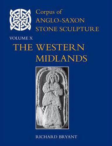 Cover image for Corpus of Anglo-Saxon Stone Sculpture, Volume X: The Western Midlands