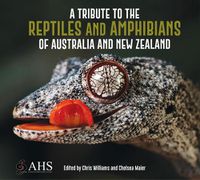 Cover image for A Tribute to the Reptiles and Amphibians of Australia and New Zealand: AHS (The Australian Herpetological Society)