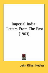 Cover image for Imperial India: Letters from the East (1903)