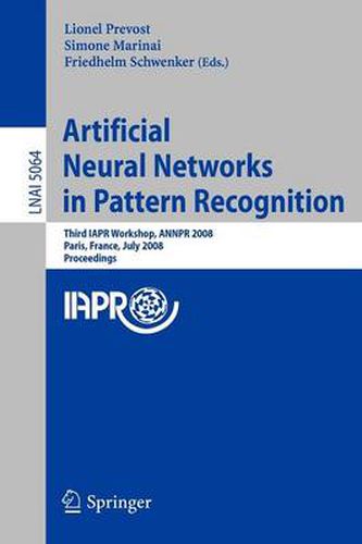 Cover image for Artificial Neural Networks in Pattern Recognition: Third IAPR TC3 Workshop, ANNPR 2008 Paris, France, July 2-4, 2008, Proceedings