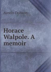 Cover image for Horace Walpole. A memoir