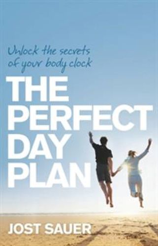 Cover image for Perfect Day Plan: Unlock the secrets of your body clock