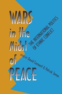 Cover image for Wars in the Midst of Peace: The International Politics of Ethnic Conflict