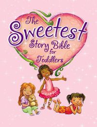 Cover image for The Sweetest Story Bible for Toddlers