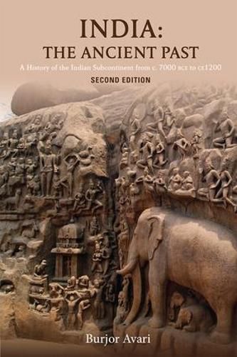 Cover image for India: The Ancient Past: A History of the Indian Subcontinent from c. 7000 BCE to CE 1200