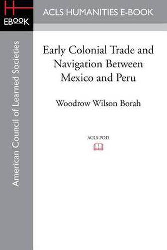 Cover image for Early Colonial Trade and Navigation Between Mexico and Peru