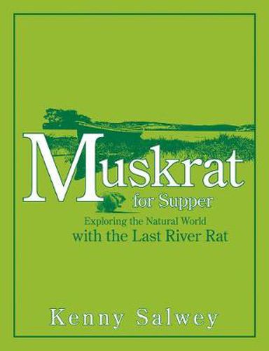 Cover image for Muskrat for Supper: Exploring the Natural World with the Last River Rat