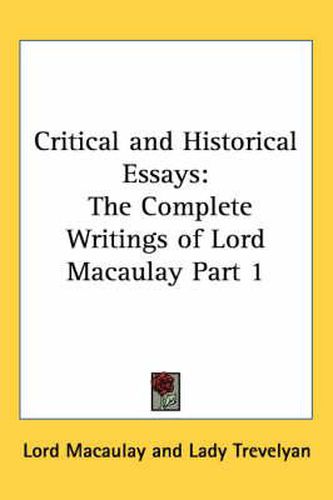 Cover image for Critical and Historical Essays: The Complete Writings of Lord Macaulay Part 1