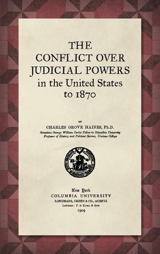 Cover image for The Conflict Over Judicial Powers in the United States to 1870 [1909]