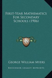 Cover image for First-Year Mathematics for Secondary Schools (1906)