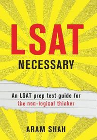 Cover image for LSAT Necessary: An LSAT prep test guide for the non-logical thinker