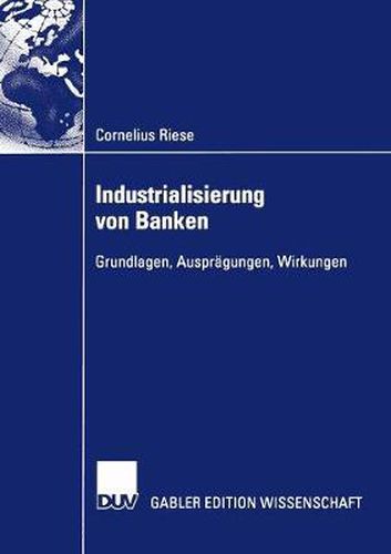 Cover image for Industrialisierung Von Banken: Grundlagen, Auspragungen, Wirkungen