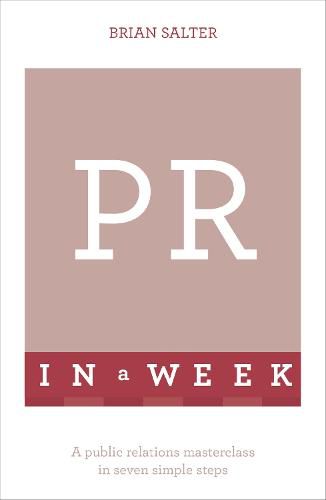 Cover image for PR In A Week: A Public Relations Masterclass In Seven Simple Steps