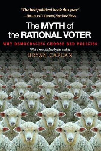 Cover image for The Myth of the Rational Voter: Why Democracies Choose Bad Policies