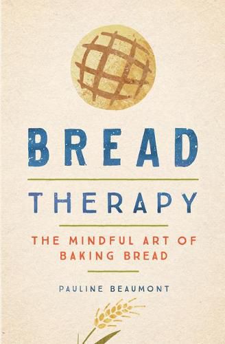 Cover image for Bread Therapy: The Mindful Art of Baking Bread