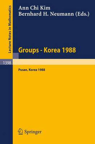 Groups - Korea 1988: Proceedings of a Conference on Group Theory, held in Pusan, Korea, August 15-21, 1988