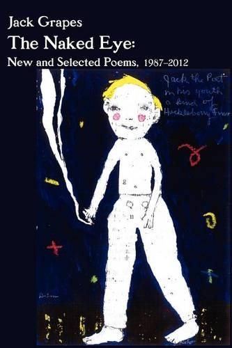 Cover image for The Naked Eye: New and Selected Poems, 1987-2012 2nd Ed.