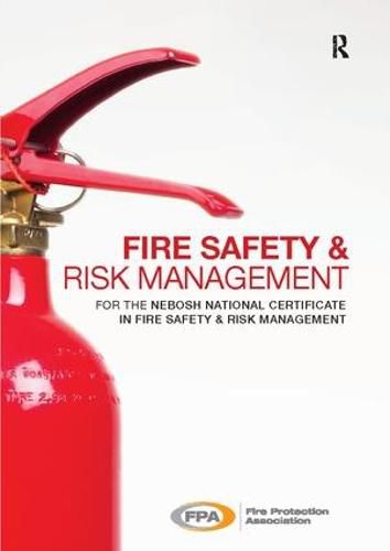 Cover image for Fire Safety and Risk Management: for the NEBOSH National Certificate in Fire Safety and Risk Management