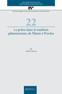 Cover image for La Priere Dans La Tradition Platonicienne, de Platon a Proclus