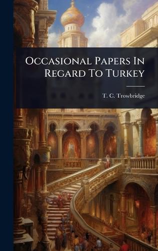 Cover image for Occasional Papers In Regard To Turkey