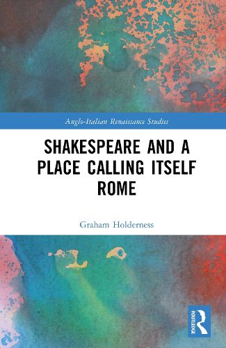 Cover image for Shakespeare and a Place Calling Itself Rome