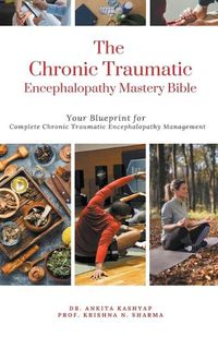 Cover image for The Chronic Traumatic Encephalopathy Mastery Bible