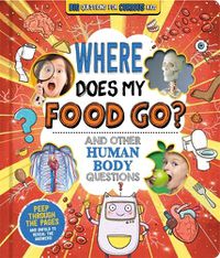 Cover image for Where Does My Food Go? (and other human body questions)