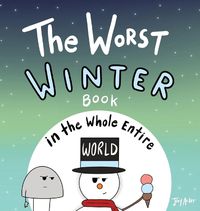 Cover image for The Worst Winter Book in the Whole Entire World