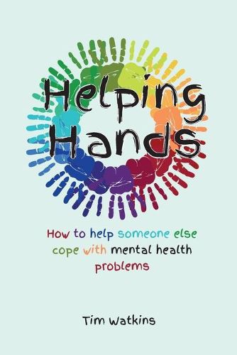 Cover image for Helping Hands: How to Help Someone Else Cope with Mental Health Problems