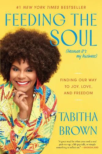 Cover image for Feeding the Soul (Because It's My Business): Finding Our Way to Joy, Love, and Freedom